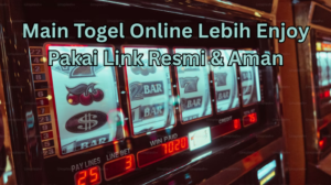 Main Togel Online Lebih Enjoy Pakai Link Resmi & Aman